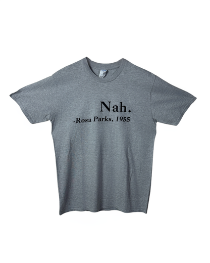 Nah. Rosa Parks (1955 Quote) T-Shirt Large