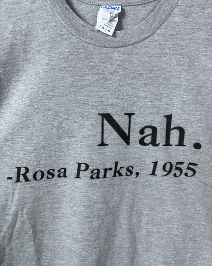 Nah. Rosa Parks (1955 Quote) T-Shirt Large