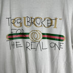 Too Broke For The Real One Tee - Funkify